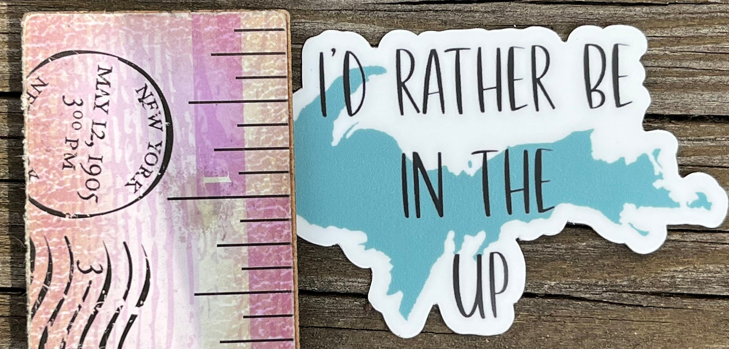 Upper Peninsula vinyl sticker | sticker | Michigan | decal | UP | I’d rather be