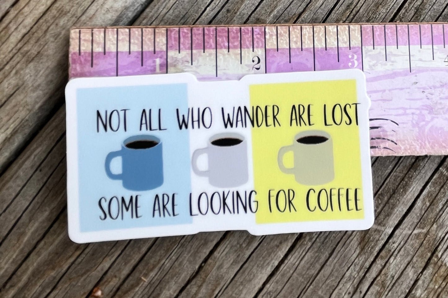 Coffee not all who wander sticker with color